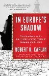 In Europes Shadow : Two Cold Wars and a Thirty-Year Journey Through Romania and Beyond - Kaplan Robert D.