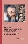 Portrty pedblohorskch intelektul/ Portraits of intelektuals between 1516 and 1620 - Alena Nachtmannov,Marta rovcov,Marta Vaculnov