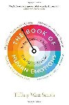 The Book of Human Emotions: An Encyclopedia of Feeling from Anger to Wanderlust - Watt Smith Tiffany
