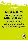 Solderability of aluminium metal-ceramic composite - Kostoln Igor, Kolek Roman
