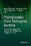 Phytoplasmas: Plant Pathogenic Bacteria - II : Transmission and Management of Phytoplasma - Associated Diseases - Bertaccini Assunta