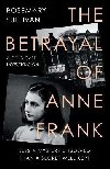 The Betrayal of Anne Frank : A Cold Case Investigation - Sullivan Rosemary