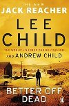 Better Off Dead: (Jack Reacher 26) - Andrew  Child,Lee Child