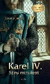 Karel IV. - Stny minulosti - Jaromr Jindra