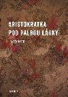 Aristokratka pod palbou lsky - Even Boek