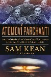 Atomov parchanti - Skuten pbh vdc a pion, kte sabotovali snahu nacist vyrobit atomovou bombou - Sam Kean