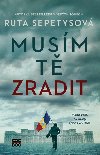 Musm t zradit - Ruta Sepetysov
