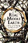 The Real Middle-Earth : A History of the Dark Ages that Inspired Tolkien - Bates Brian
