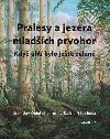 Pralesy a jezera mladch prvohor - Stanislav Oplutil; Jaroslav Zajc; Ji Svoboda