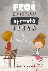 Pro existuj sprost slova, kdy se nesmj pouvat? - Anna Durnov