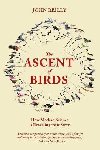 The Ascent of Birds : How Modern Science - Reilly John