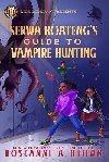 Rick Riordan Presents Serwa Boatengs Guide To Vampire Hunting : A Serwa Boateng Novel Book 1 - Brown Roseanne A.