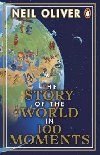 The Story of the World in 100 Moments - Oliver Neil