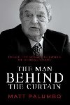 Man Behind the Curtain : Inside the Secret Network of George Soros - Palumbo Matt