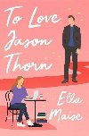 To Love Jason Thorn - Maise Ella
