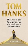 The Making of Another Major Motion Picture Masterpiece - Tom Hanks