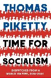 Time for Socialism: Dispatches from a World on Fire, 2016-2021 - Piketty Thomas