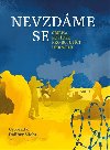 Nevzdme se - Sbrka povdek pro bojujc Ukrajinu - Julie Novkov, Ji Padevt, Dalibor Vcha, Michal Kubal, Pavel Bartek