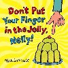 Dont Put Your Finger In The Jelly, Nelly - Sharratt Nick, Sharratt Nick