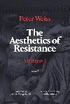 The Aesthetics of Resistance I : A Novel - Weiss Peter