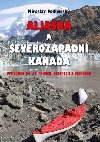 Aljaka a severozpadn Kanada - Prvodce po 37 ekch, jezerech a fjordech. - Miroslav Podhorsk