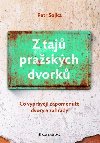 Z taj praskch dvork - Co vyprvj zapomenut dvory a zahrady - Petr Sojka