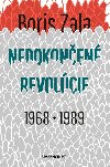 Nedokonen revolcie 1968 - 1989 - Boris Zala
