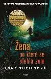 ena, po kter se slehla zem - Lone Theilsov