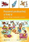 Pozorn poslouchej a hraj si - Hry na rozvoj sluchovho vnmn - Marcela Kotov; Veronika Kubov