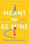 Meant to be Mine: What if you knew exactly when youd meet the love of your life? - Orenstein Hannah
