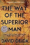 The Way of the Superior Man: A Spiritual Guide to Mastering the Challenges of Women, Work, and Sexual Desire - Deida David