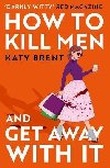 How to Kill Men and Get Away With It - Brent Katy