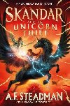 Skandar and the Unicorn Thief: The major new hit fantasy series - Steadmanov A. F.
