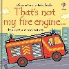Thats Not My Fire Engine... - Wells Rachel