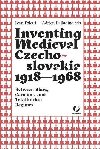 Inventing Medieval Czechoslovakia 1918-1968 - Foletti Ivan, Palladino Adrien