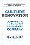 Culture Renovation: 18 Leadership Actions to Build an Unshakeable Company - Oakes Kevin