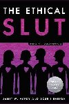 The Ethical Slut: A Practical Guide to Polyamory, Open Relationships, and Other Freedoms in Sex and Love - Easton Dossie, Hardy Janet W.