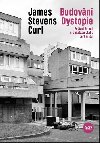 Budovn Dystopie - Podivn triumf architektonickho barbarstv - James Stevens Curl