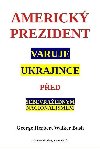 Americk prezident varuje Ukrajince  ped sebevraednm nacionalismem - George Walker Bush