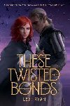 These Twisted Bonds - Ryanov Lexi