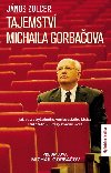 Tajemstv Michaila Gorbaova -  Jak se z obyejnho venkovskho kluka stal sttnk, kter zmnil svt - Jnos Zolcer