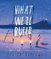 What Well Build: Plans for Our Together Future - Jeffers Oliver