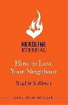 How to Love Your Neighbour: A sparkling enemies-to-lovers rom-com - Sullivan Sophie
