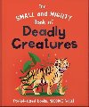 The Small and Mighty Book of Deadly Creatures: Pocket-sized books, massive facts! - Orange Hippo!