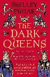 The Dark Queens: A gripping tale of power, ambition and murderous rivalry in early medieval France - Puhak Shelley