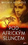 Pod africkm sluncem - Barbara Woodov