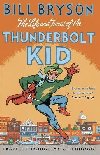 The Life And Times Of The Thunderbolt Kid: Travels Through my Childhood - Bryson Bill
