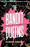 The Bandit Queens: Longlisted for the Womens Prize for Fiction 2023 - Shroff Parini