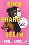 Such Sharp Teeth - Harrison Rachel
