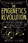 The Epigenetics Revolution: How Modern Biology is Rewriting our Understanding of Genetics, Disease and Inheritance - Carey Nessa
